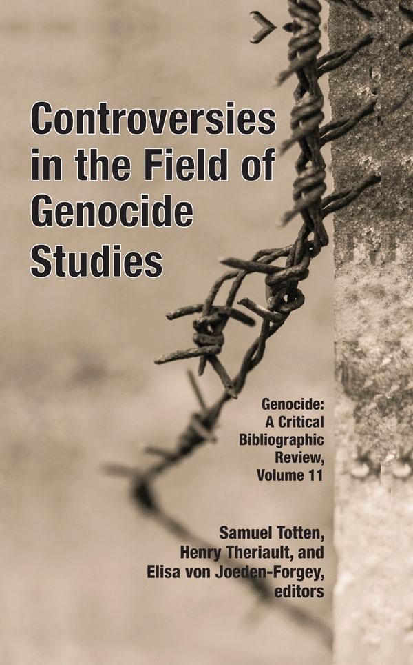 Controversies in the Field of Genocide Studies by Elisa von Joeden-Forgey, Henry Theriault, Samuel Totten