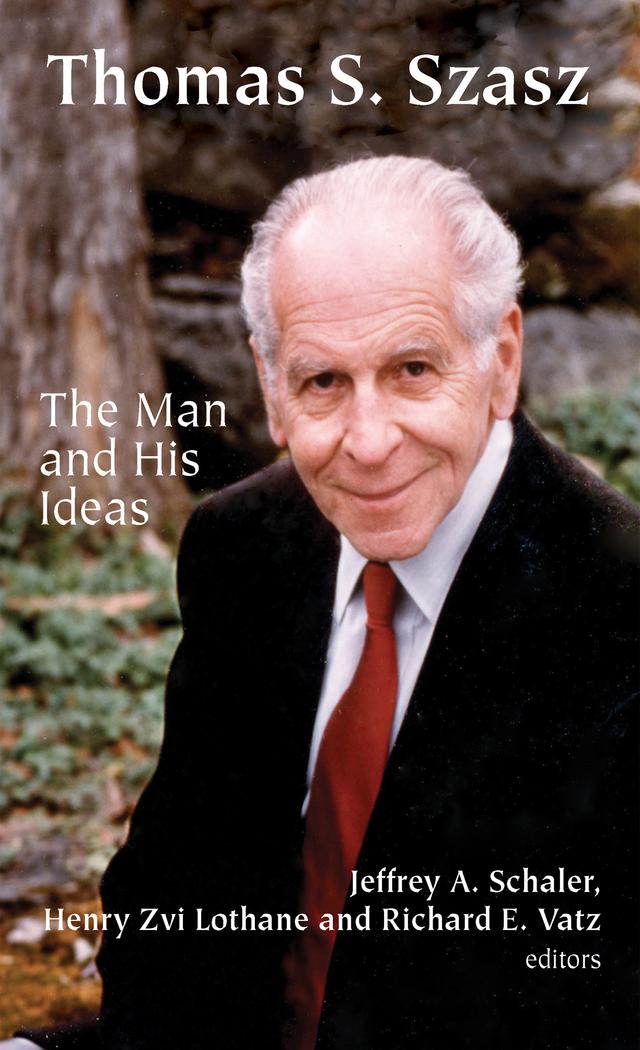 Thomas S. Szasz by Henry Zvi Lothane, Jeffrey A. Schaler, Richard E. Vatz
