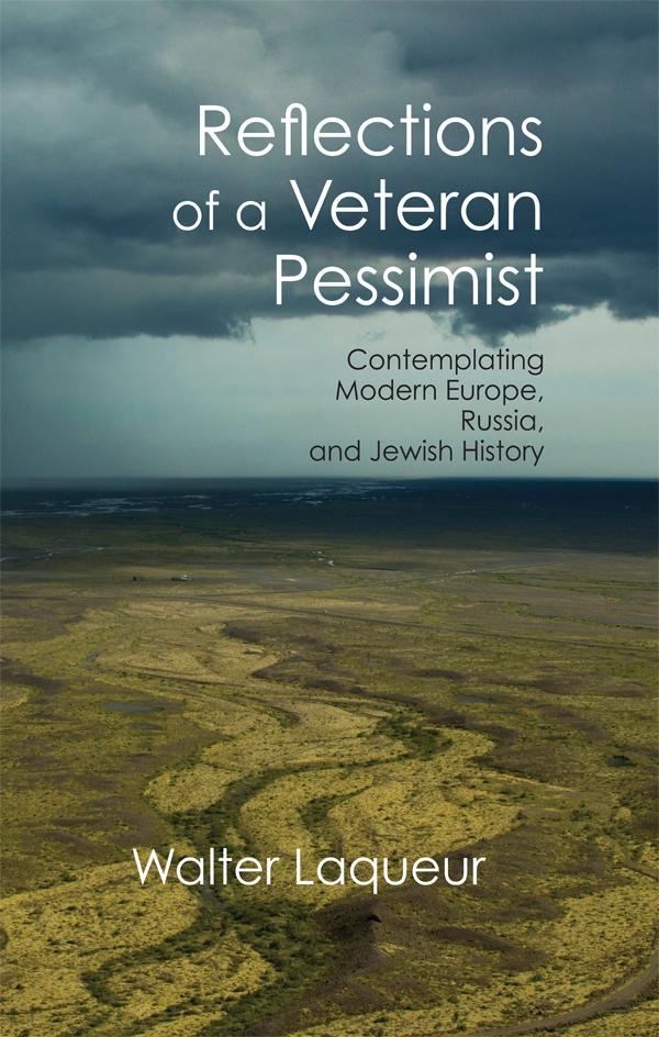 Reflections of a Veteran Pessimist by Walter Laqueur
