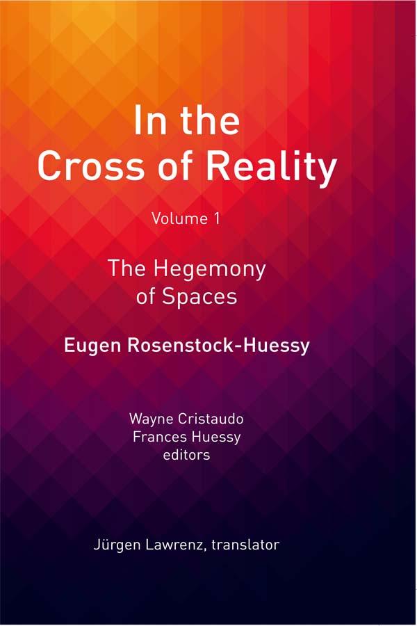 In the Cross of Reality by Eugen Rosenstock-Huessy