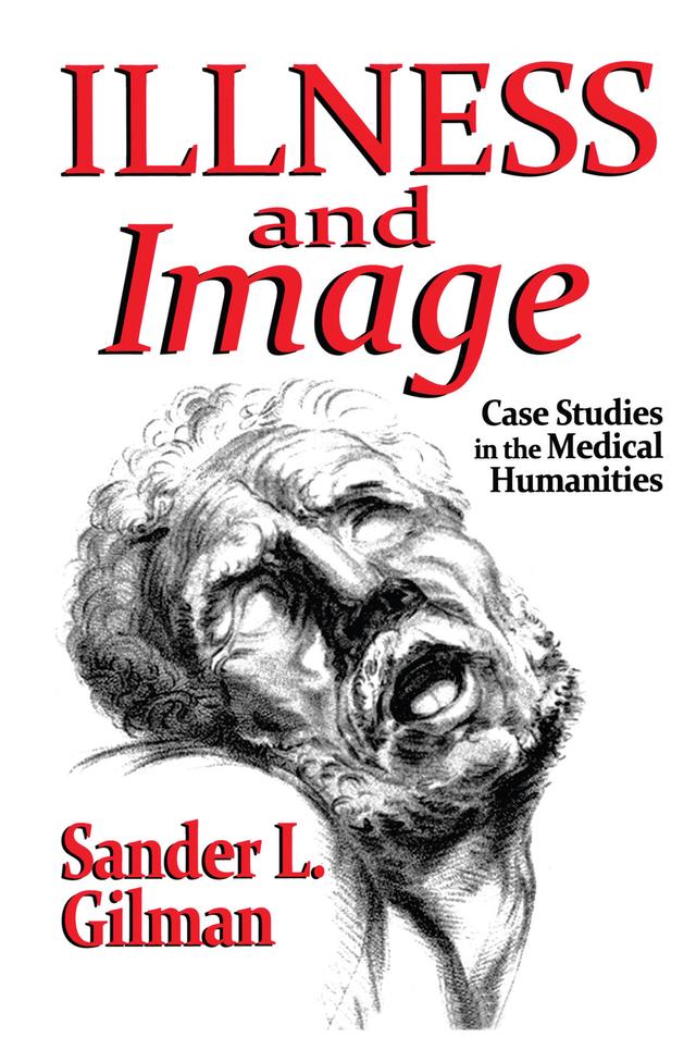 Illness and Image by Sander L. Gilman