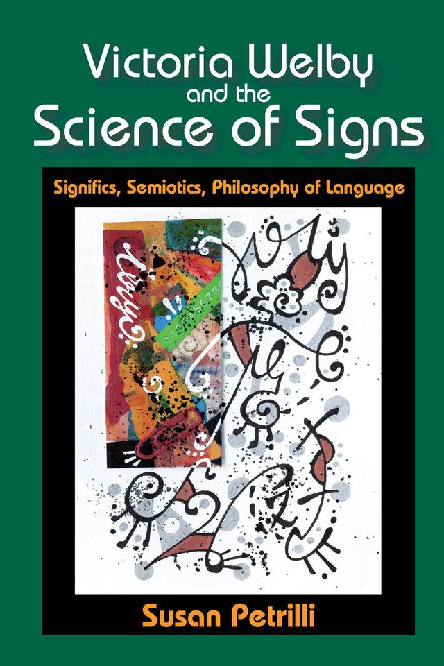 Victoria Welby and the Science of Signs by Susan Petrilli
