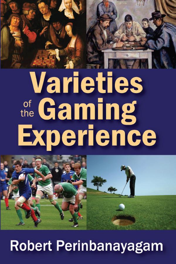 Varieties of the Gaming Experience by Robert Perinbanayagam