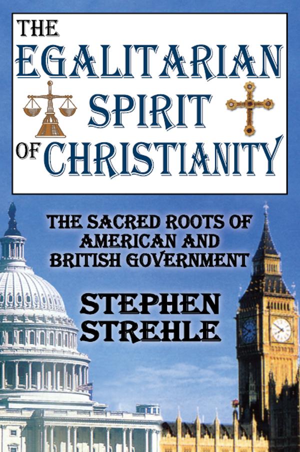 The Egalitarian Spirit of Christianity by Stephen Strehle