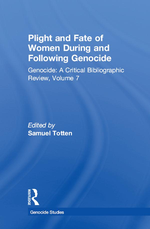 Plight and Fate of Women During and Following Genocide by Samuel Totten