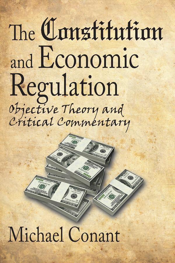 The Constitution and Economic Regulation by Michael Conant
