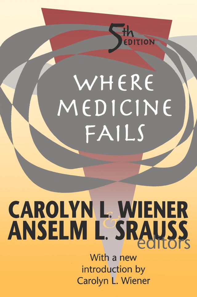 Where Medicine Fails by Anselm L. Srauss, Carolyn L. Wiener