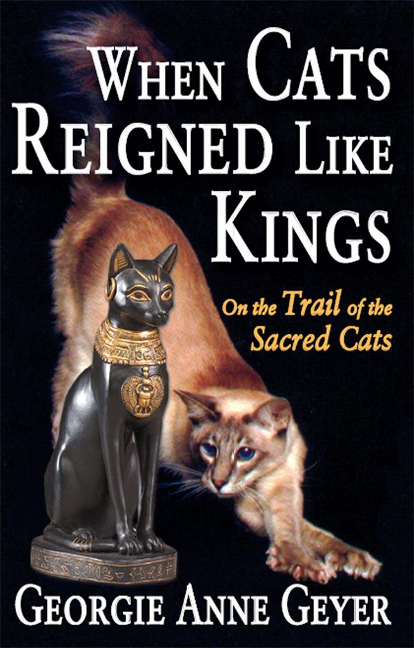 When Cats Reigned Like Kings by Georgie Anne Geyer