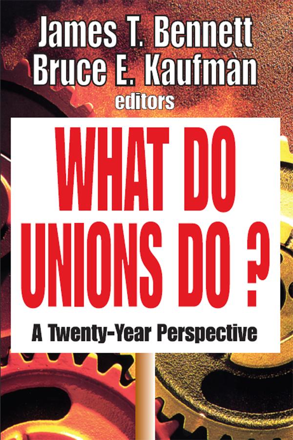 What Do Unions Do? by Bruce E. Kaufman, James T. Bennett