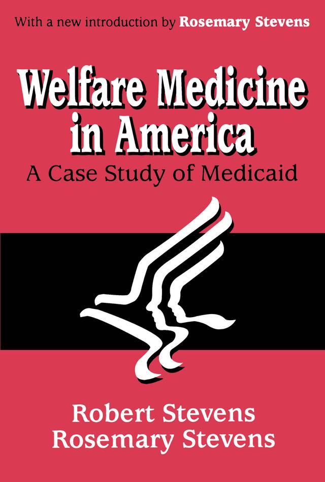 Welfare Medicine in America by Rosemary A. Stevens