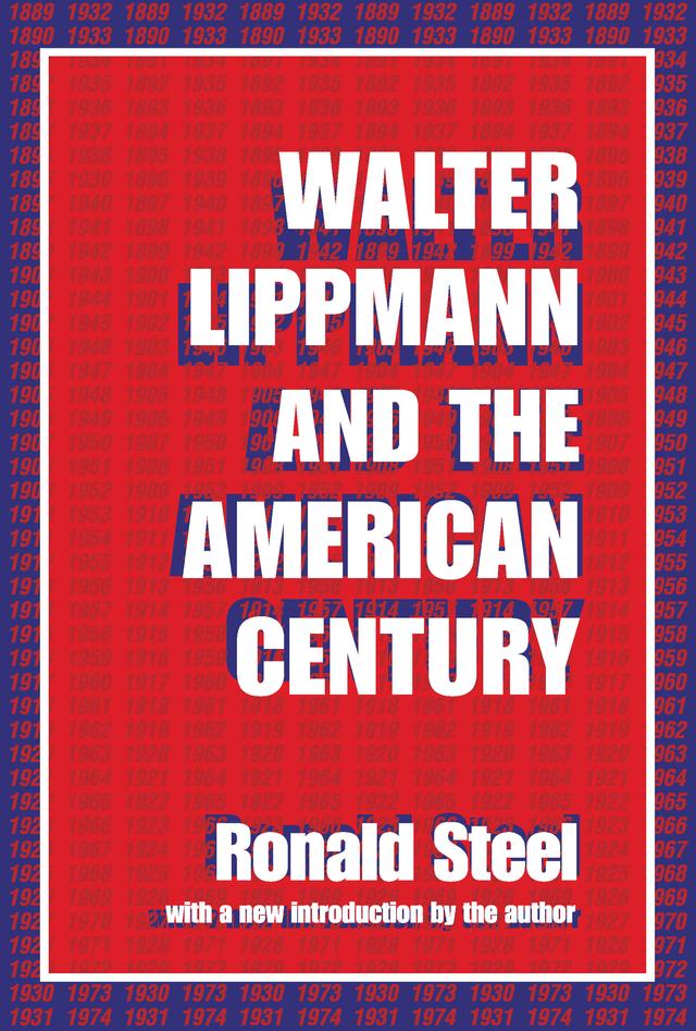 Walter Lippmann and the American Century by Ronald Steel