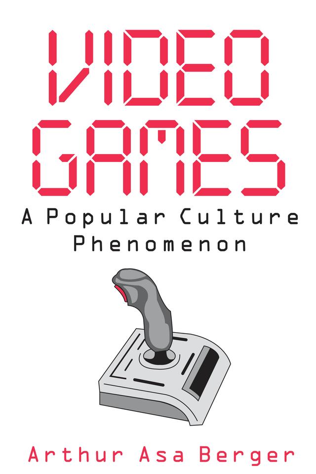Video Games by Arthur Asa Berger