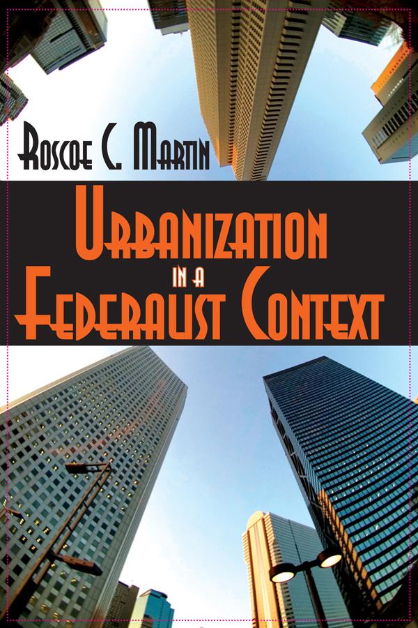 Urbanization in a Federalist Context by Roscoe Martin