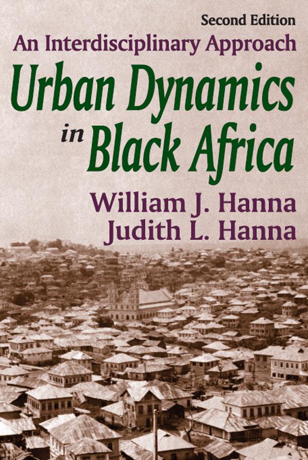 Urban Dynamics in Black Africa by William J. Hanna