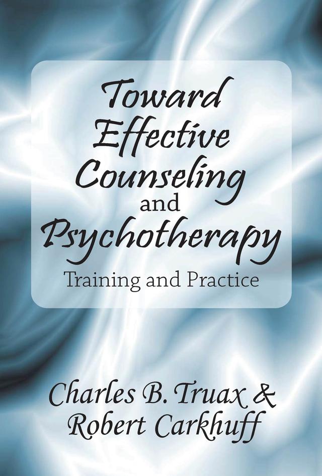 Toward Effective Counseling and Psychotherapy by Robert Carkhuff