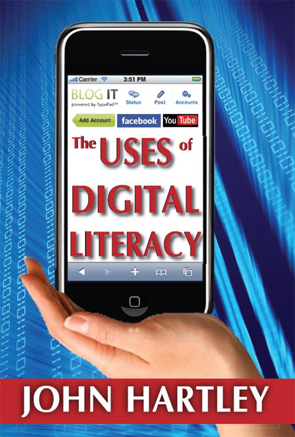 The Uses of Digital Literacy by John Hartley