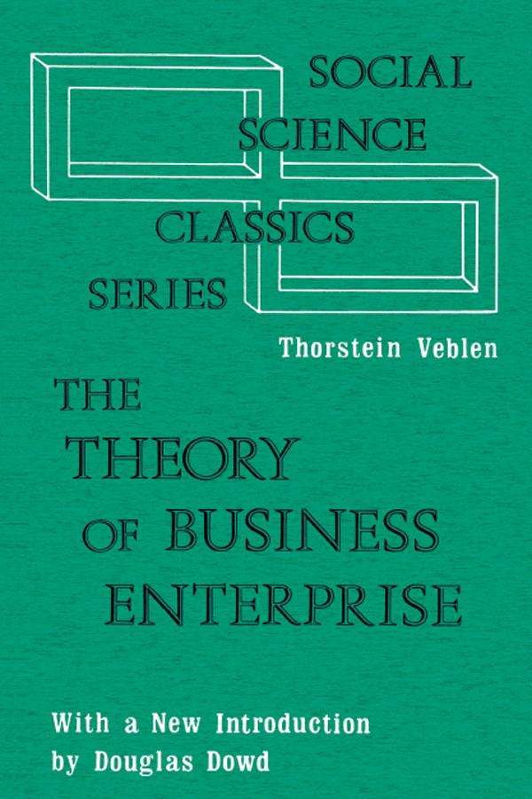 The Theory of Business Enterprise by Abraham Edel, Thorstein Veblen