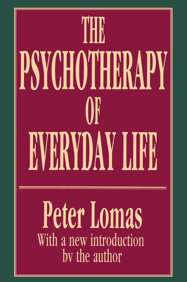 The Psychotherapy of Everyday Life by Peter Lomas