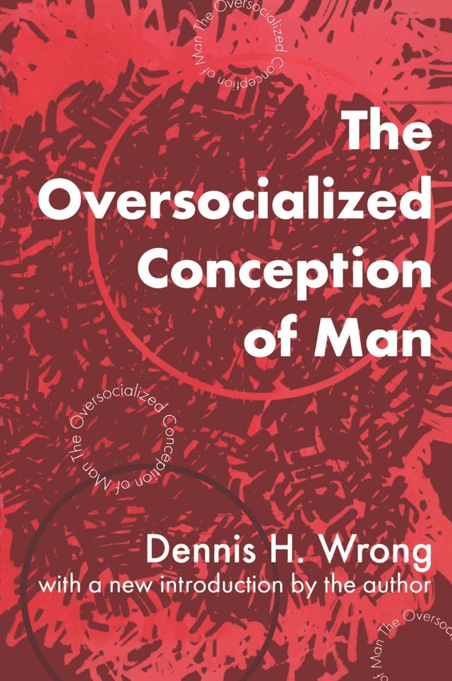 The Oversocialized Conception of Man by Dennis H. Wrong