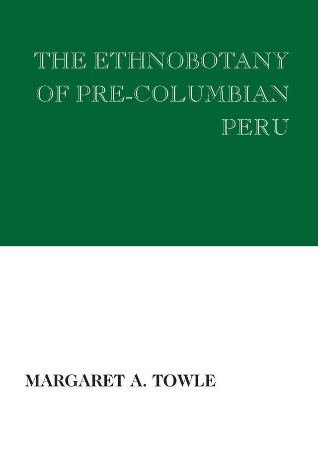 The Ethnobotany of Pre-Columbian Peru by Margaret Towle