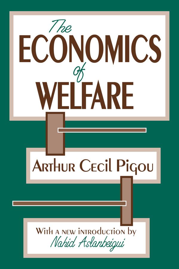 The Economics of Welfare by Arthur Pigou