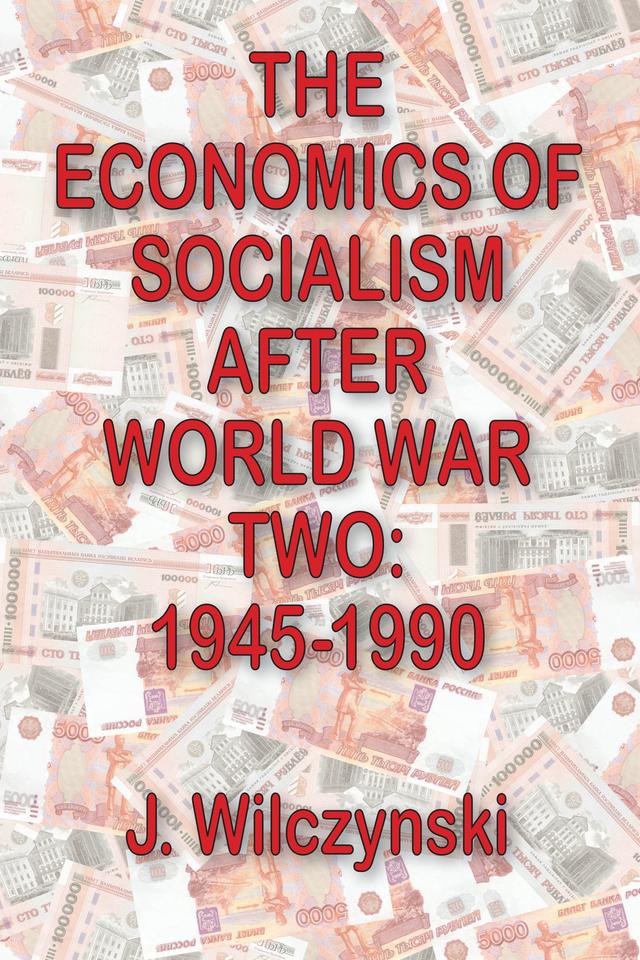 The Economics of Socialism After World War Two by John W. Bennett, J. Wilczynski