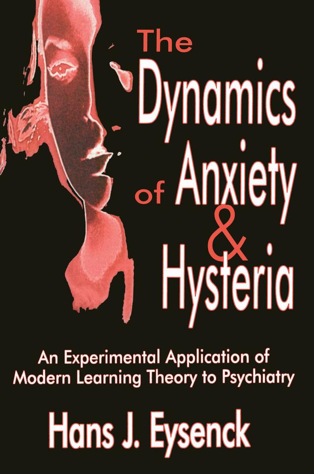The Dynamics of Anxiety and Hysteria by Hans Eysenck