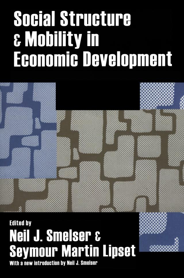 Social Structure and Mobility in Economic Development by Neil J. Smelser, Seymour Martin Lipset