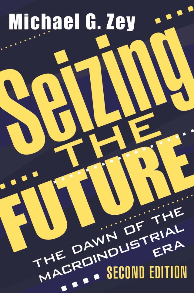 Seizing the Future by Michael G. Zey