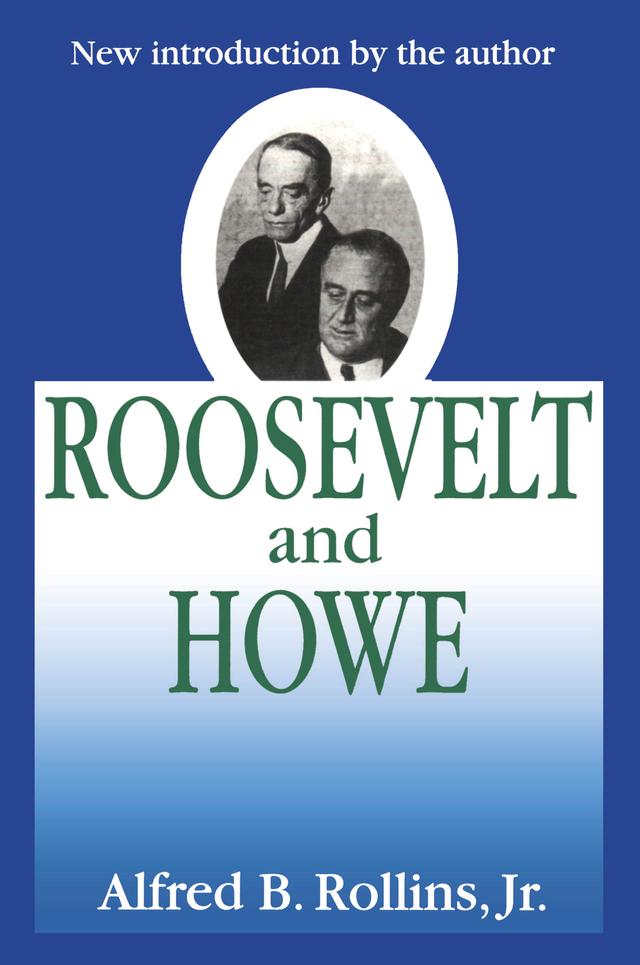 Roosevelt and Howe by Alfred B. Rollins Jr.