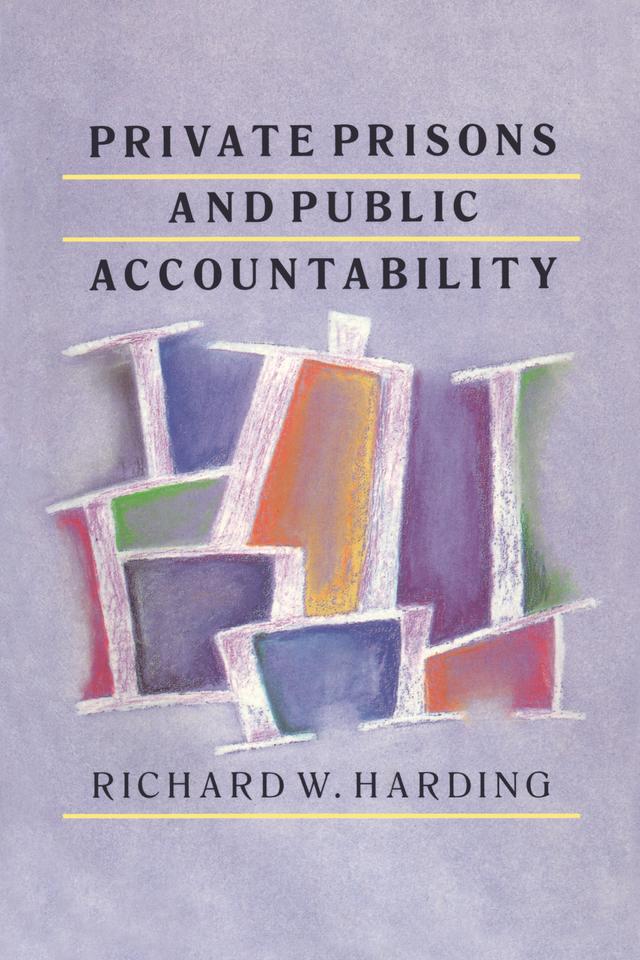 Private Prisons and Public Accountability by Richard Harding