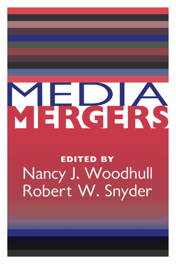 Media Mergers by Everette Dennis, Nancy Woodhull