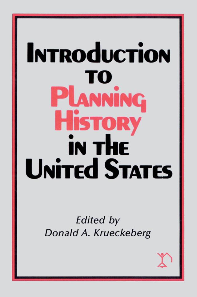 Introduction to Planning History in the United States by Donald A. Krueckeberg