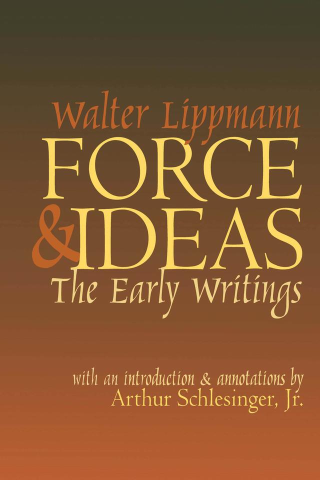 Force and Ideas by Walter Lippmann