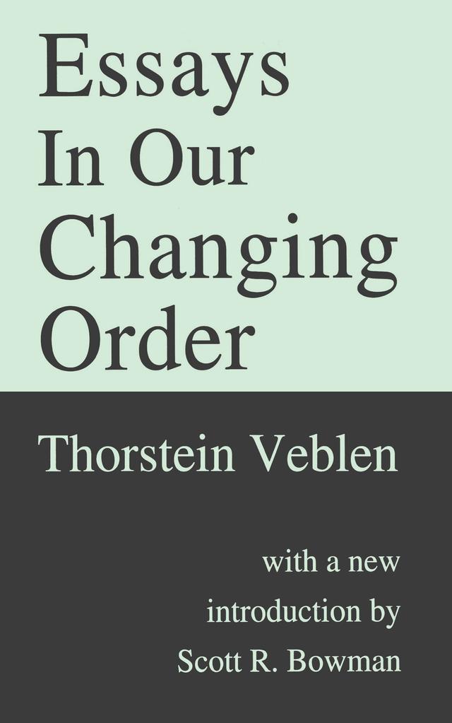Essays in Our Changing Order by Thorstein Veblen