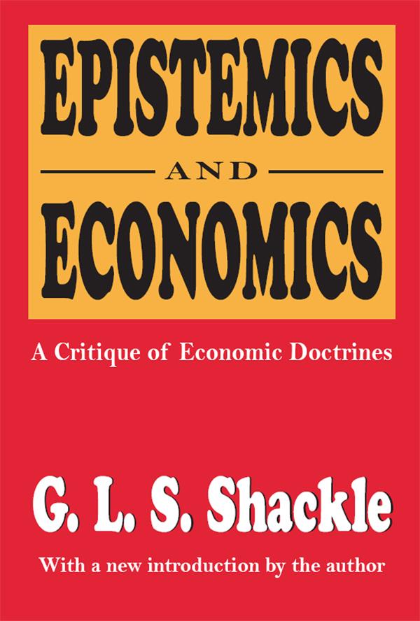 Epistemics and Economics by G. L. S. Shackle