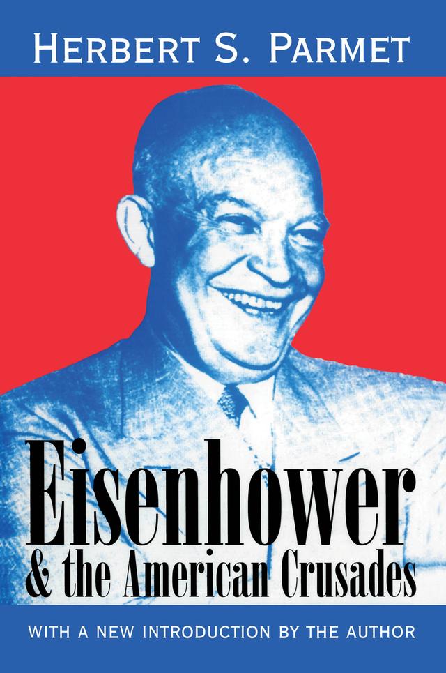 Eisenhower and the American Crusades by Herbert Parmet