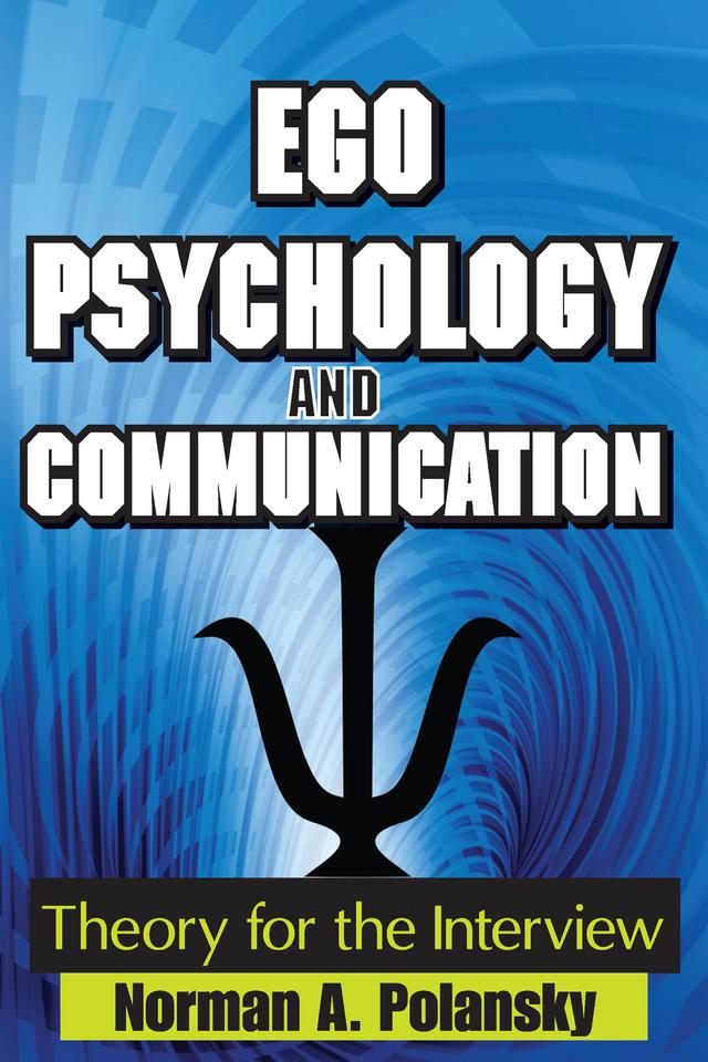 Ego Psychology and Communication by Norman Polansky