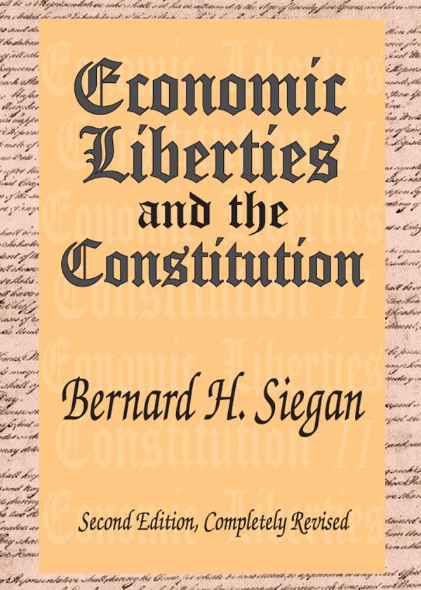 Economic Liberties and the Constitution by Bernard H. Siegan