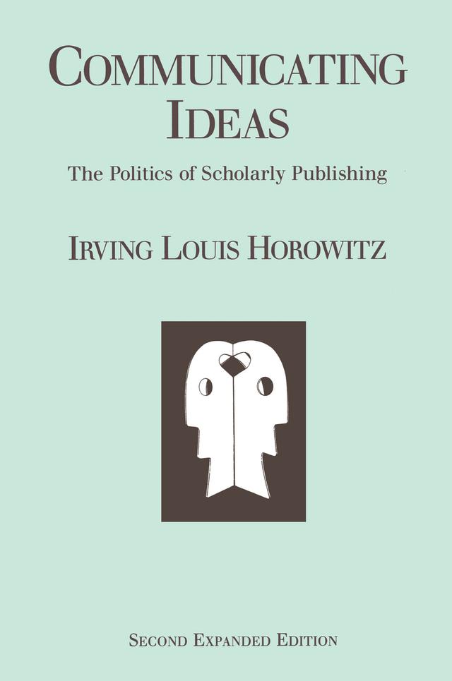 Communicating Ideas by Irving Louis Horowitz