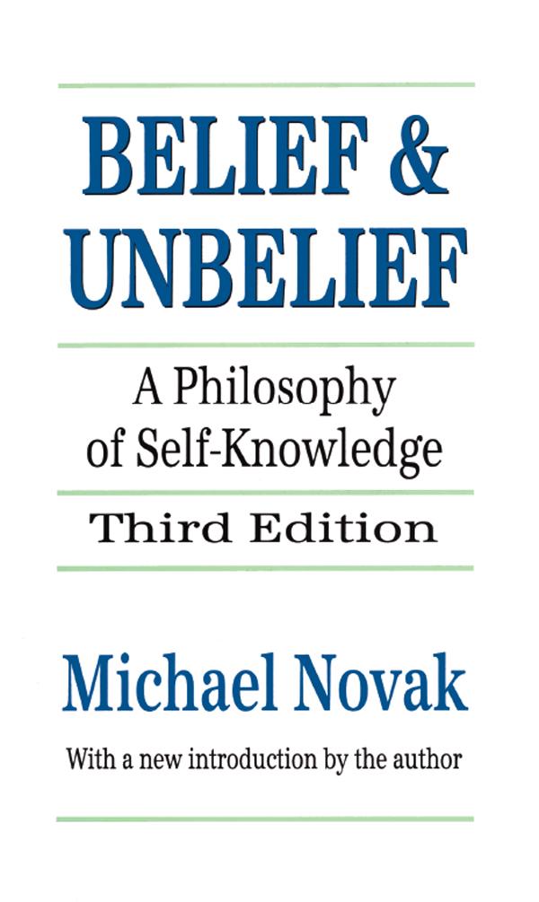 Belief and Unbelief by Michael Novak