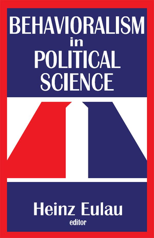 Behavioralism in Political Science by Heinz Eulau