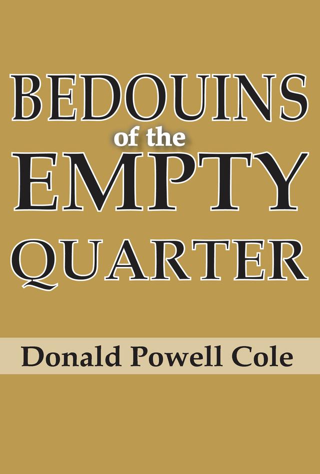 Bedouins of the Empty Quarter by Donald Powell Cole