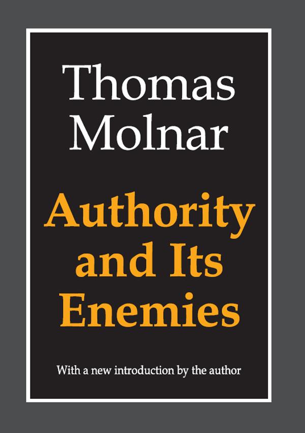 Authority and Its Enemies by Thomas Molnar