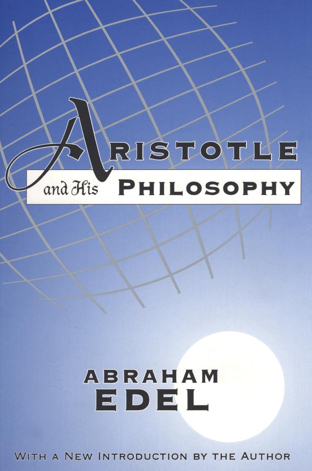 Aristotle and His Philosophy by Abraham Edel