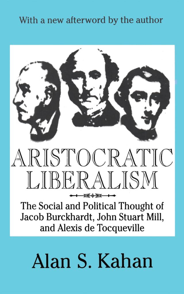 Aristocratic Liberalism by Alan Kahan