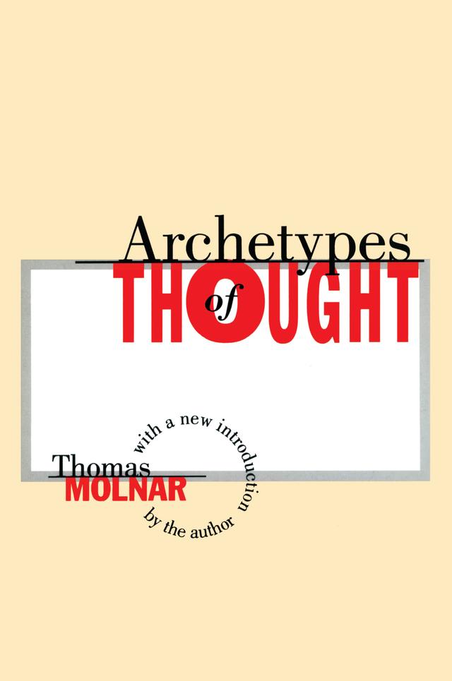 Archetypes of Thought by Thomas Molnar