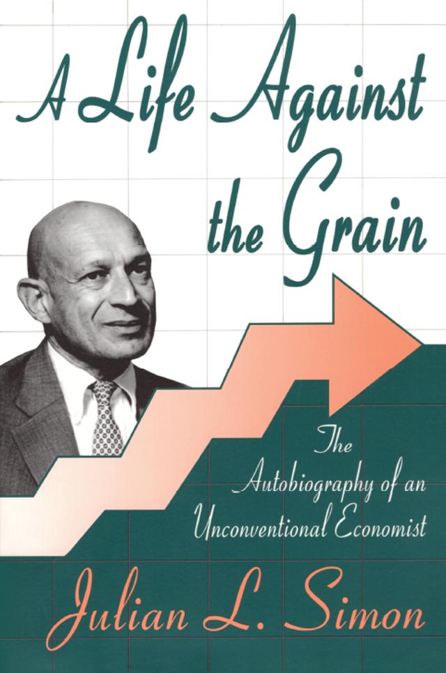 A Life against the Grain by Julian Simon