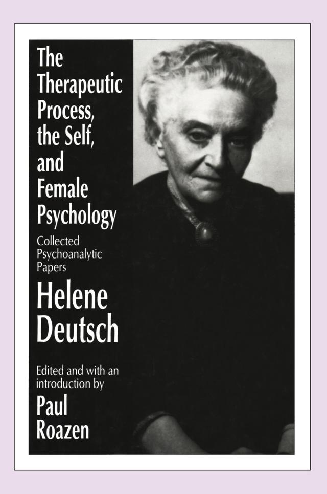 The Therapeutic Process, the Self, and Female Psychology by Helene Deutsch