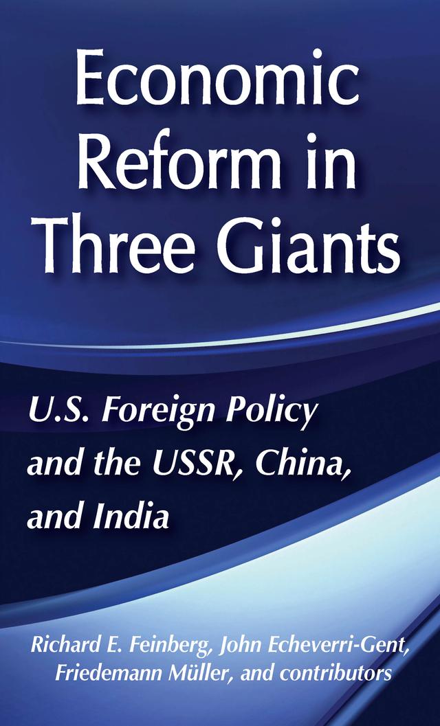 United States Foreign Policy and Economic Reform in Three Giants by John Echeverri-Gent